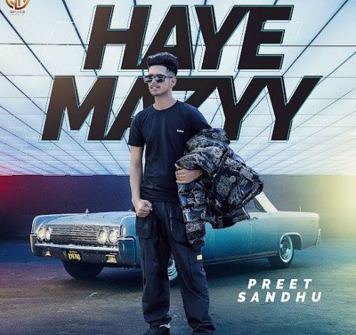 Download Haye Mazyy Preet Sandhu mp3 song, Haye Mazyy Preet Sandhu full album download