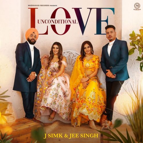 Download Unconditional Love J Simk, Jee Singh mp3 song, Unconditional Love J Simk, Jee Singh full album download