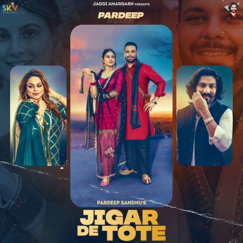 Download Jigar De Tote Pardeep Sandhu, Gurlez Akhtar mp3 song, Jigar De Tote Pardeep Sandhu, Gurlez Akhtar full album download