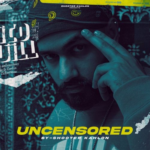 Download Uncensored Shooter Kahlon mp3 song, Uncensored Shooter Kahlon full album download