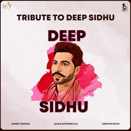 Download Tribute To Deep Sidhu Samrit Sandhu mp3 song, Tribute To Deep Sidhu Samrit Sandhu full album download