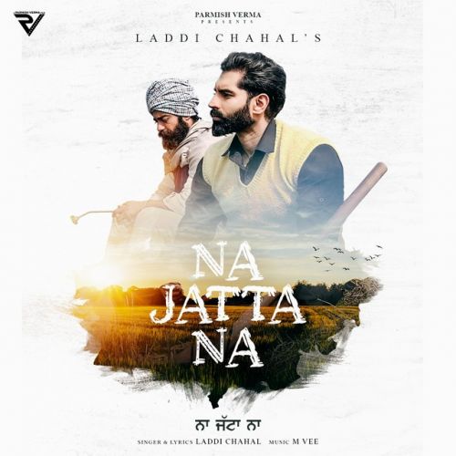 Download Na Jatta Na Laddi Chahal mp3 song, Na Jatta Na Laddi Chahal full album download