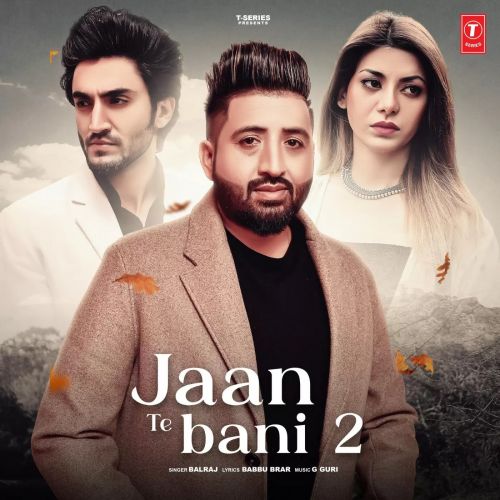 Download Jaan Te Bani 2 Balraj mp3 song, Jaan Te Bani 2 Balraj full album download