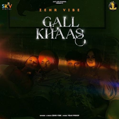 Download Gall Khaas Zehr Vibe mp3 song, Gall Khaas Zehr Vibe full album download