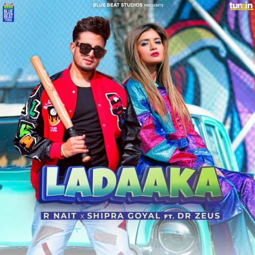 Download Ladaaka R Nait, Shipra Goyal mp3 song, Ladaaka R Nait, Shipra Goyal full album download