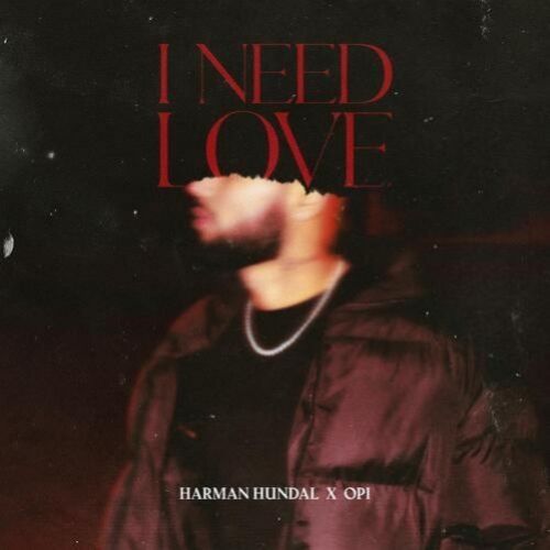 Download I Need Love Harman Hundal mp3 song, I Need Love Harman Hundal full album download
