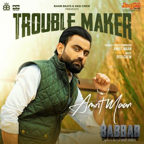 Download Trouble Maker Amrit Maan mp3 song, Trouble Maker Amrit Maan full album download