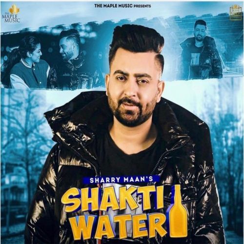 Download Shakti Water Sharry Maan mp3 song, Shakti Water Sharry Maan full album download