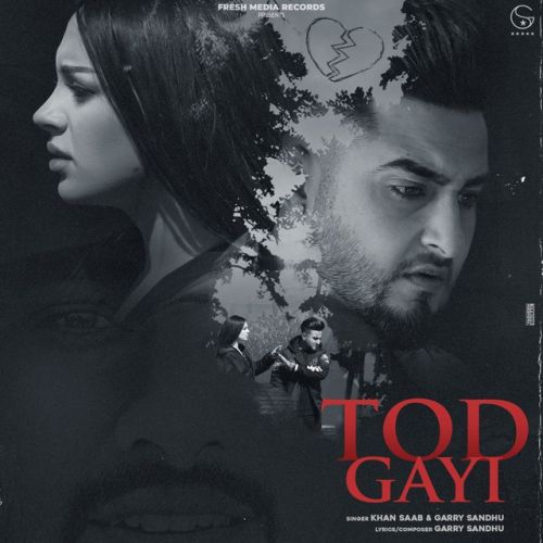 Download Tod Gayi Khan Saab, Garry Sandhu mp3 song, Tod Gayi Khan Saab, Garry Sandhu full album download