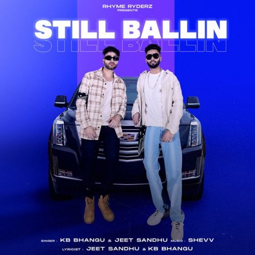 Download Still Ballin,Shevv Beats KB Bhangu, Jeet Sandhu mp3 song, Still Ballin,Shevv Beats KB Bhangu, Jeet Sandhu full album download
