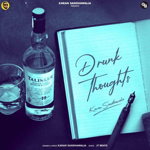 Download Drunk Thoughts Karan Sandhawalia mp3 song, Drunk Thoughts Karan Sandhawalia full album download