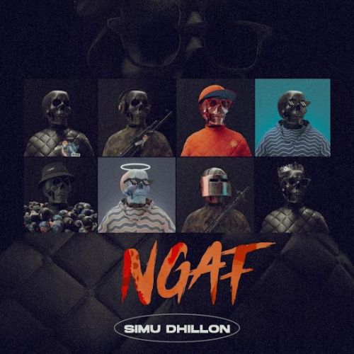 Download NGAF Simu Dhillon mp3 song, NGAF Simu Dhillon full album download