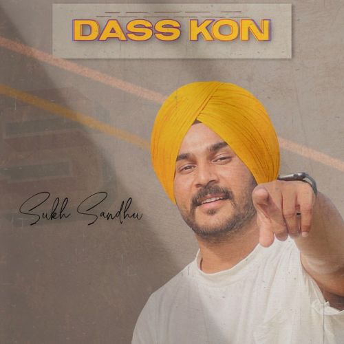 Download Dass Kon Sukh Sandhu mp3 song, Dass Kon Sukh Sandhu full album download