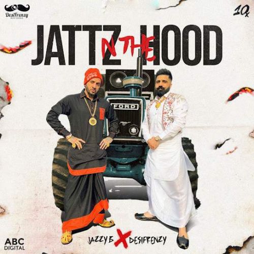 Download Jattz N The Hood Jazzy B mp3 song, Jattz N The Hood Jazzy B full album download
