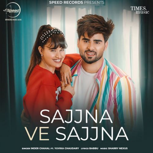 Download Sajjna Ve Sajjna Inder Chahal mp3 song, Sajjna Ve Sajjna Inder Chahal full album download