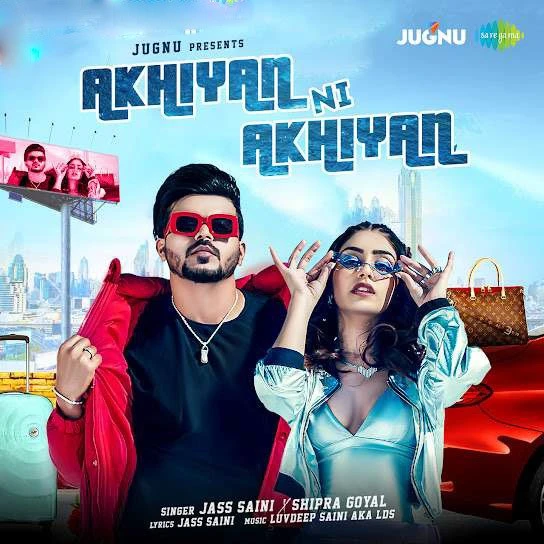 Download Akhiyan Ni Akhiyan Jass Saini and Shipra Goyal mp3 song