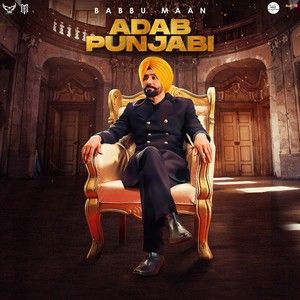 Download Chandigarh Di Patjhad Babbu Maan mp3 song, Adab Punjabi Babbu Maan full album download