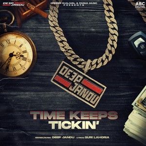 Download Time Keeps Tickin Deep Jandu mp3 song, Time Keeps Tickin Deep Jandu full album download