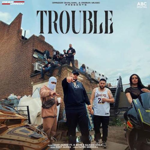 Download Trouble Deep Jandu, Gangis Khan mp3 song, Trouble Deep Jandu, Gangis Khan full album download
