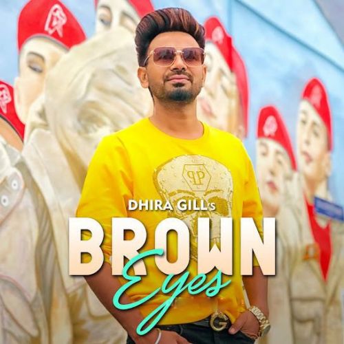 Download Brown Eyes Dhira Gill mp3 song, Brown Eyes Dhira Gill full album download