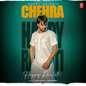 Download Chehra Happy Raikoti mp3 song, Chehra Happy Raikoti full album download