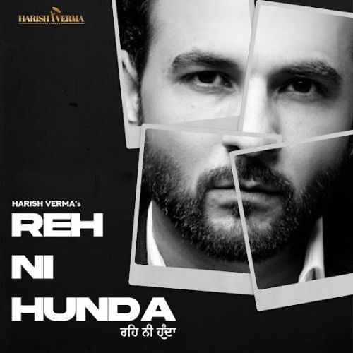 Download Reh Ni Hunda Harish Verma mp3 song, Reh Ni Hunda Harish Verma full album download