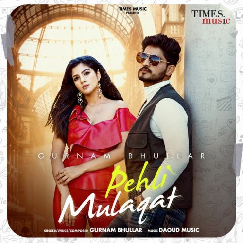 Download Pehli Mulaqat Gurnam Bhullar mp3 song, Pehli Mulaqat Gurnam Bhullar full album download