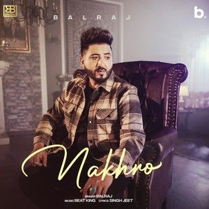 Download Nakhro (1Min Music) Balraj mp3 song