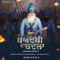 Download Beadbi Da Badla Dhadi Dhadi Tarsem Singh Moranwali and Nachhatar Gill mp3 song