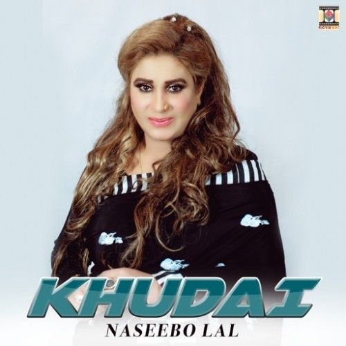 Download Khudai Naseebo Lal mp3 song, Khudai Naseebo Lal full album download