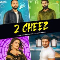 2 Cheez Lyrics by Raj Mawar, RP Singh