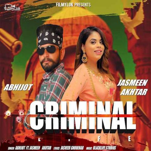 Download Criminal Life Abhijot, Jasmeen Akhtar mp3 song, Criminal Life Abhijot, Jasmeen Akhtar full album download