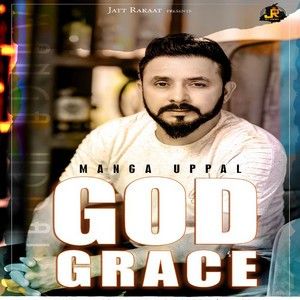 Download God Grace Manga Uppal mp3 song, God Grace Manga Uppal full album download