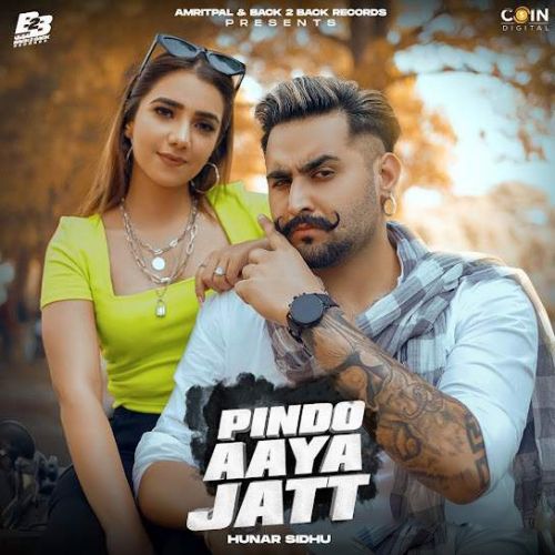 Download Pindo Aaya Jatt Hunar Sidhu mp3 song, Pindo Aaya Jatt Hunar Sidhu full album download