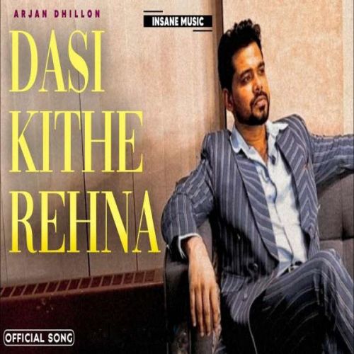 Download Dasi Kithe Rehna Arjan Dhillon mp3 song, Dasi Kithe Rehna Arjan Dhillon full album download