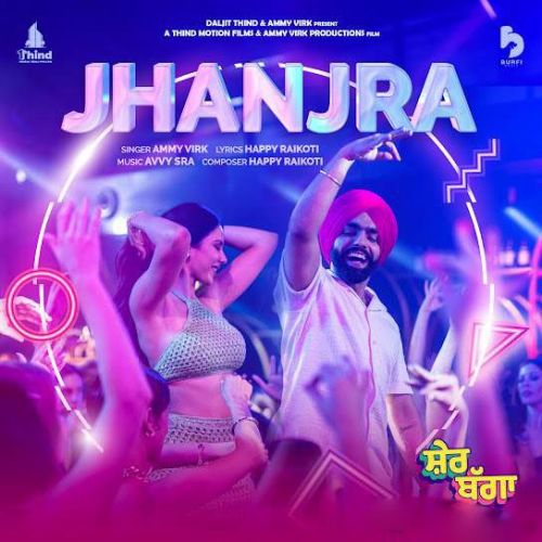 Download Jhanjra Ammy Virk mp3 song, Jhanjra (Sher Bagga) Ammy Virk full album download