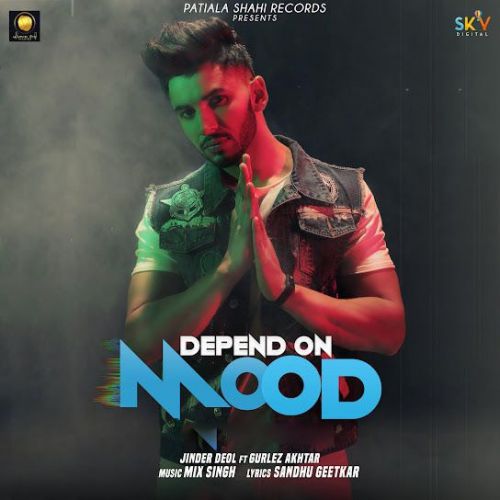 Depend On Mood Lyrics by Jinder Deol