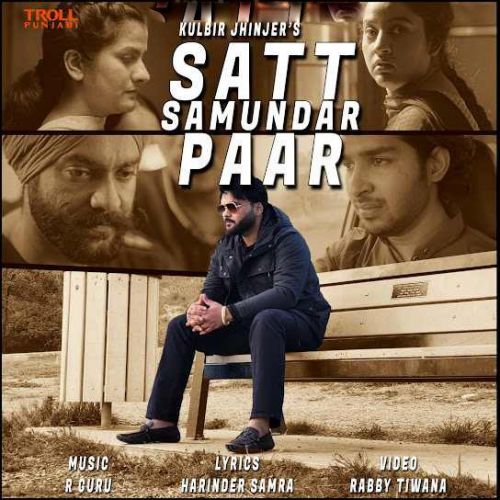 Download Satt Samundar Paar Kulbir Jhinjer mp3 song, Satt Samundar Paar Kulbir Jhinjer full album download