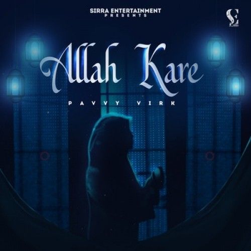 Download Allah Kare Pavvy Virk mp3 song, Allah Kare Pavvy Virk full album download