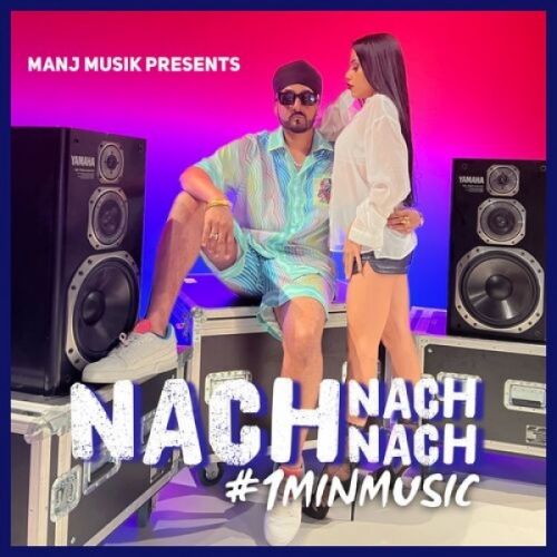 Download Nach Nach Nach Manj Musik mp3 song, Nach Nach Nach Manj Musik full album download