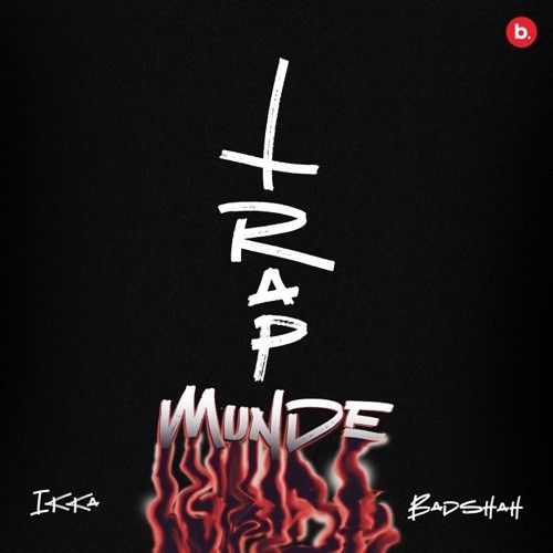 Download Trap Munde Ikka, Badshah mp3 song, Trap Munde Ikka, Badshah full album download