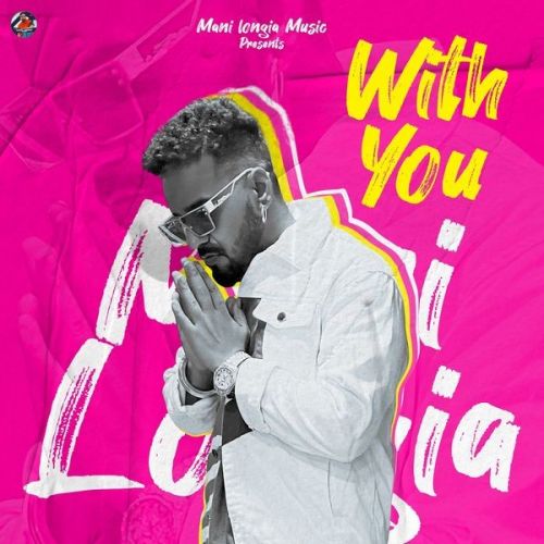 Download With You Mani Longia mp3 song, With You Mani Longia full album download