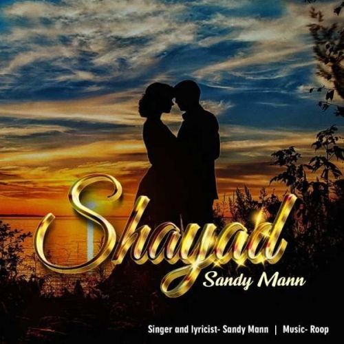 Download Shayad Sandy Mann mp3 song, Shayad Sandy Mann full album download