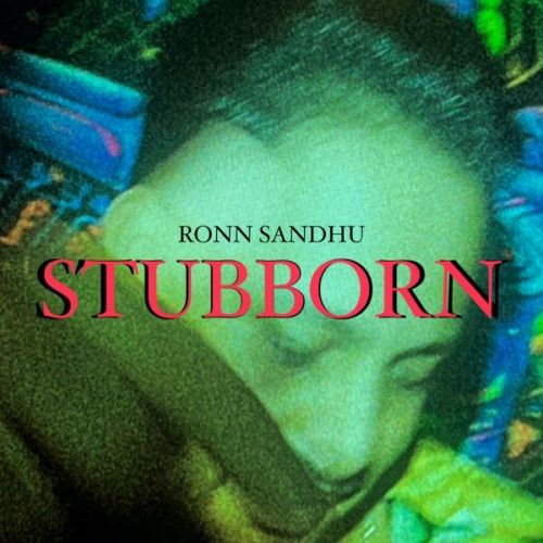 Download Stubborn Ronn Sandhu mp3 song, Stubborn Ronn Sandhu full album download