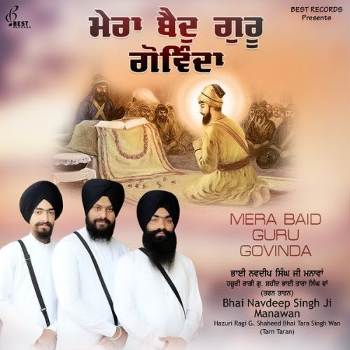 Download Mere Mann Anand Bhaya Bhai Navdeep Singh Ji Manawan mp3 song, Mera Baid Guru Govinda Bhai Navdeep Singh Ji Manawan full album download