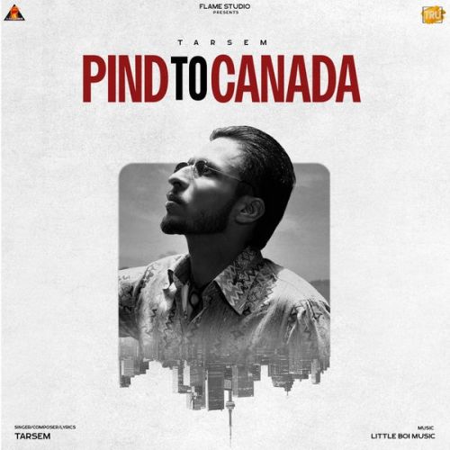 Download Pind To Canada Tarsem mp3 song, Pind To Canada Tarsem full album download