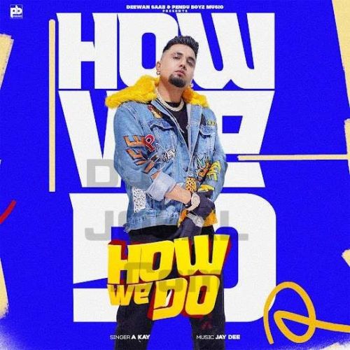 Download How We Do A Kay mp3 song, How We Do A Kay full album download