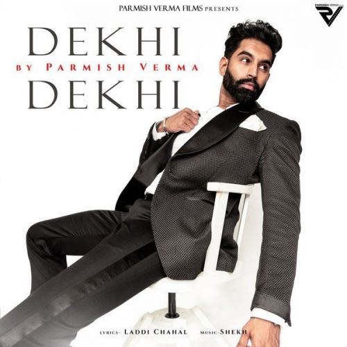 Dekhi Dekhi Lyrics by Parmish Verma