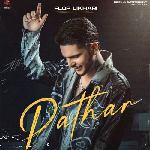 Pathar Lyrics by Flop Likhari