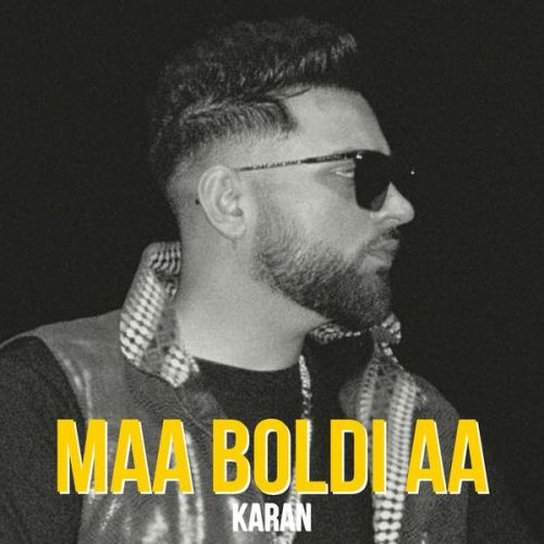Maa Boldi Aa Lyrics by Karan Aujla